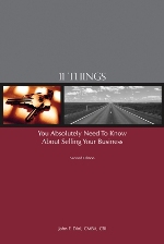 11 Things You Absolutely Need To Know About Selling Your Business by John F. Dini